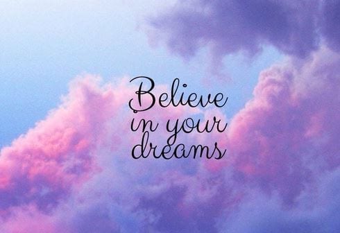 Believe In Your Dreams!